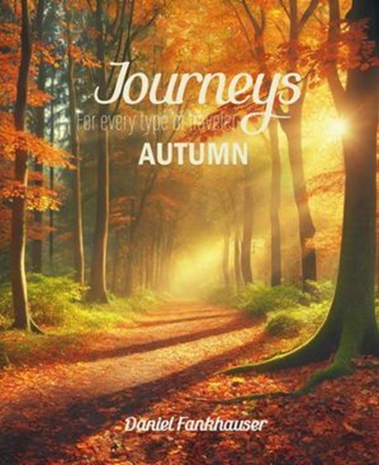 Journeys for Every Type of Traveler: Autumn, Daniel Fankhauser - Ebook - 9798227648631