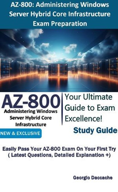 Exam AZ-800: Administering Windows Server Hybrid Core Infrastructure Preparation, Georgio Daccache - Ebook - 9798227648914