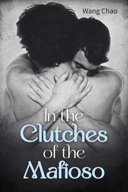 In the Clutches of the Mafioso, Wang Chao - Ebook - 9798227655936