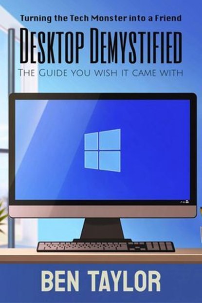 Desktop Demystified, Ben Taylor - Ebook - 9798227661593