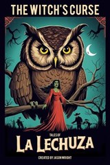 The Witch's Curse: Tales of La Lechuza - Jason Wright - 9798227663733