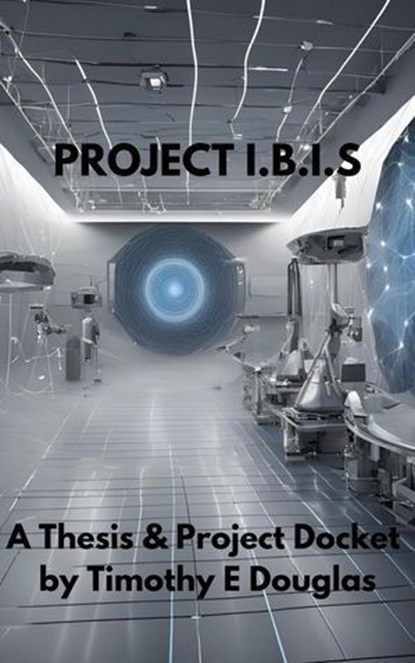 Project I.B.I.S, Timothy E. Douglas - Ebook - 9798227670588