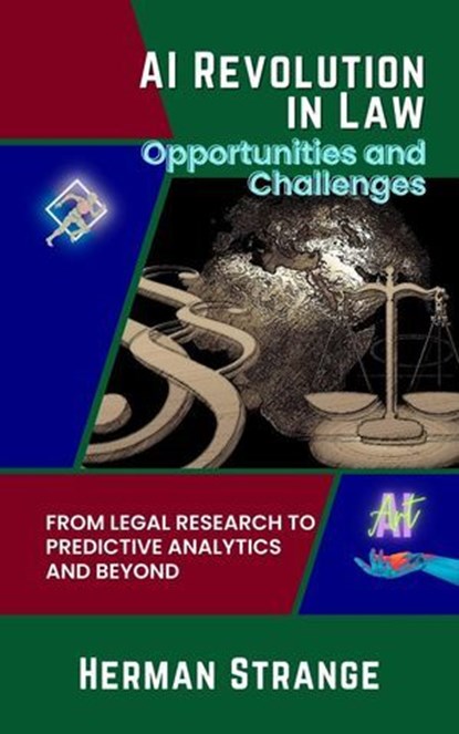 AI Revolution in Law-Opportunities and Challenges: From Legal Research to Predictive Analytics and Beyond, Herman Strange - Ebook - 9798227673886