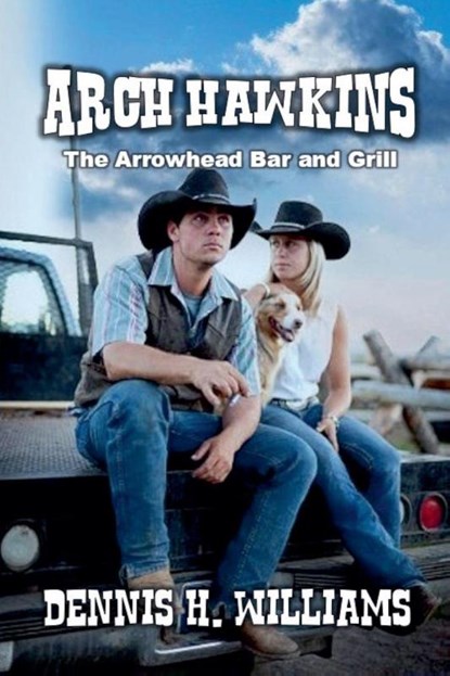 Arch Hawkins - The Arrowhead Bar and Grill, Dennis H. Williams - Paperback - 9798227675965