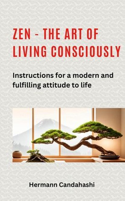 Zen - the art of living consciously, Hermann Candahashi - Ebook - 9798227680075
