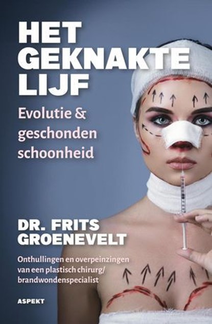 HET GEKNAKTE LIJF, Evolutie & Geschonden Schoonheid, Uitgeverij Aspekt Aspekt ; Dr. Frits Groenevelt - Ebook - 9798227688958