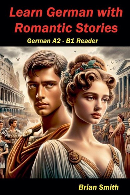 Learn German with Romantic Stories, Brian Smith - Paperback - 9798227689634