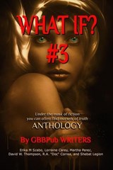 What If? #3 - Erika M Szabo ; David W. Thompson ; Lorraine Carey ; R.A."Doc" Correa ; Shebat Legion ; Robert Allen Lupton ; Martha Perez - 9798227696939