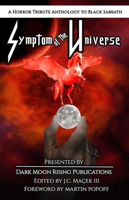 Symptom of the Universe: A Horror Tribute to Black Sabbath, Kasey Hill ; J.C. Maçek III ; Thomas R. Clark ; J. Rocky Colavito ; Melissa Howard Corrigan ; Scott J. Couturier ; Bert Edens ; Thomas A. Erb ; Jason R Frei ; Thomas Folske ; Stewart Giles ; Mawr Gorshin ; Rhys Hughes ; Gail Ice ; Shayne K. Keen ; Keith K - Ebook - 9798227705785