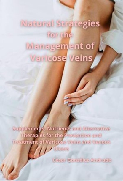 Natural Strategies for the Management of Varicose Veins, César González Andrade - Ebook - 9798227710208