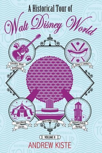 A Historical Tour of Walt Disney World: Volume 2, Andrew Kiste - Ebook - 9798227713315