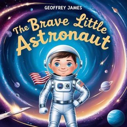 Brave Little Astronaut, Geoffrey JAMES - Ebook - 9798227716286