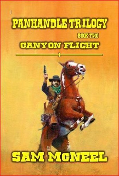 Panhandle Trilogy - Canyon Flight, Sam McNeel - Ebook - 9798227727954