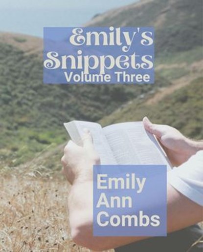 Emily's Snippets Volume Three, Emily Ann Combs - Ebook - 9798227730633