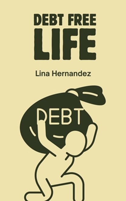 Debt Free Life, Lina Hernandez - Paperback - 9798227737830