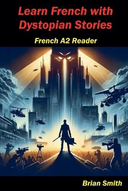 Learn French with Dystopian Stories, Brian Smith - Paperback - 9798227743343