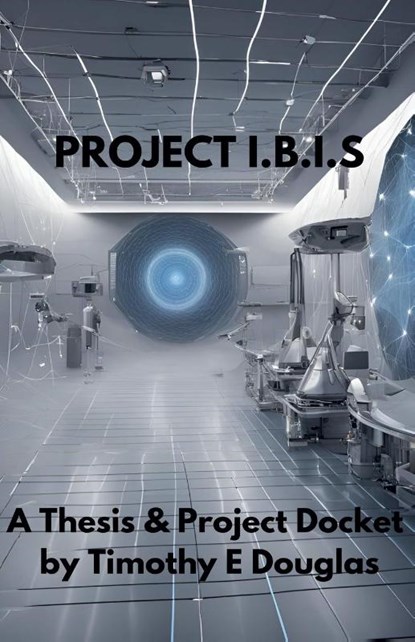 Project I.B.I.S, Timothy E. Douglas - Paperback - 9798227756664