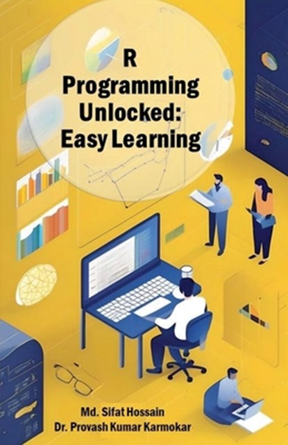 R Programming Unlocked, Md. Sifat Hossain ; Provash Kumar Karmokar - Paperback - 9798227758491
