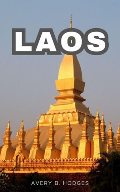 Laos, AVERY B. HODGES - Ebook - 9798227762696