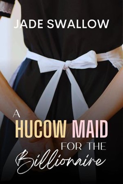 A Hucow Maid for the Billionaire, Jade Swallow - Ebook - 9798227767806