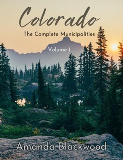 Colorado: The Complete Municipalities, Amanda Blackwood - Ebook - 9798227774378