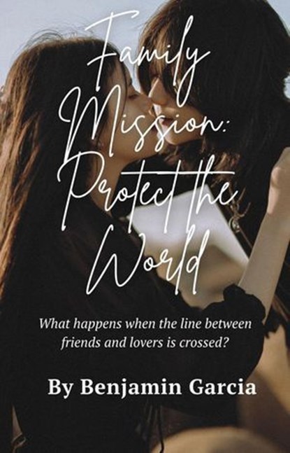 Family Mission: Protect the World, Benjamin Garcia - Ebook - 9798227779960