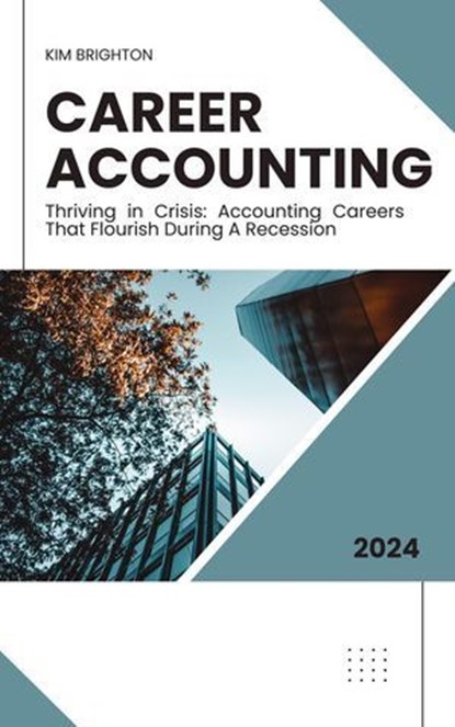 Career Accounting: Thriving in Crisis: Accounting Careers That Flourish During Recession, Kimberly Brighton - Ebook - 9798227781475