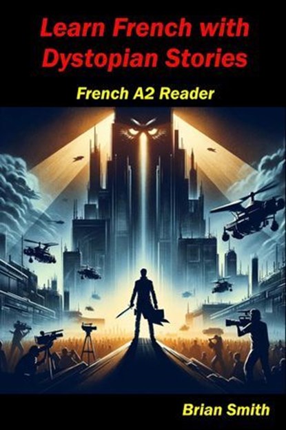 Learn French with Dystopian Stories, Brian Smith - Ebook - 9798227784353