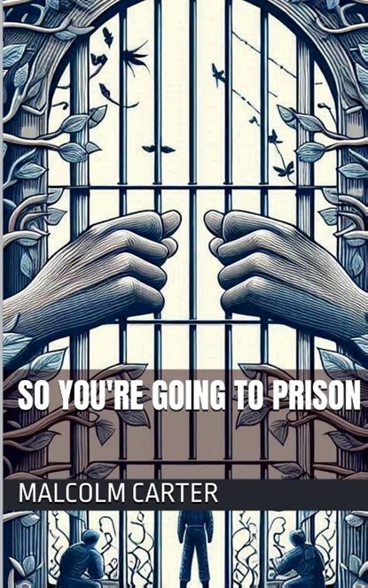 So You're Going to Prison, Malcolm Carter - Paperback - 9798227785756