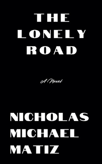 The Lonely Road, Nicholas Michael Matiz - Paperback - 9798227817174