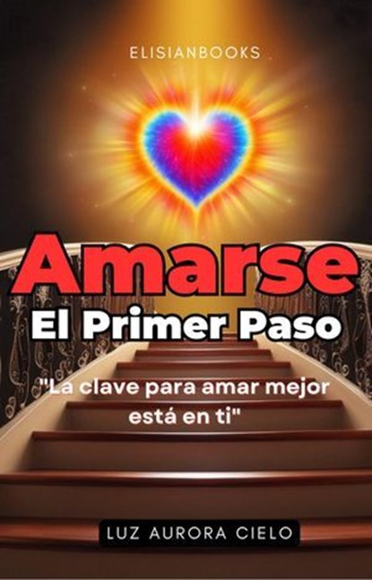 Amarse El Primer Paso, Luz Aurora Cielo - Ebook - 9798227820723