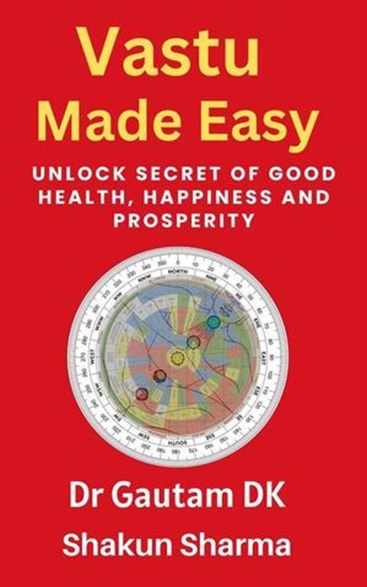 Vastu Made Easy, Dr Gautam DK ; Shakun Sharma - Ebook - 9798227832504