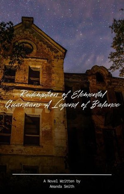 Redemption of Elemental Guardians：A Legend of Balance, Amanda Smith - Ebook - 9798227832627