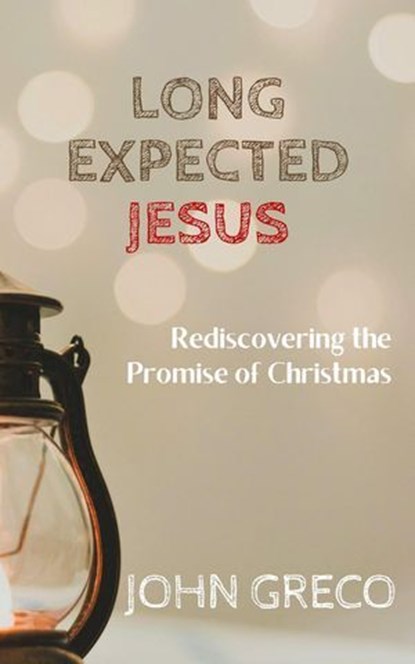 Long Expected Jesus, John Greco - Ebook - 9798227833648