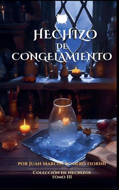 Hechizo de Congelamiento, Juan Marcos Romero Fiorini - Paperback - 9798227841285