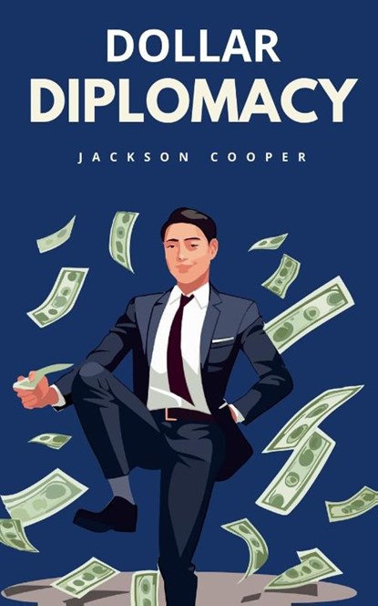 Dollar Diplomacy, Jackson Cooper - Paperback - 9798227843463