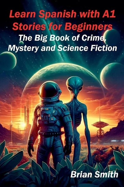 Learn Spanish with A1 Stories for Beginners, Brian Smith - Paperback - 9798227843937