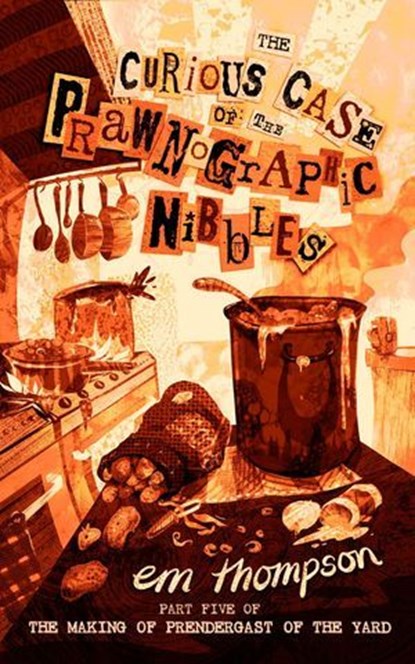 The Curious Case of The Prawnographic Nibbles, em thompson - Ebook - 9798227846846