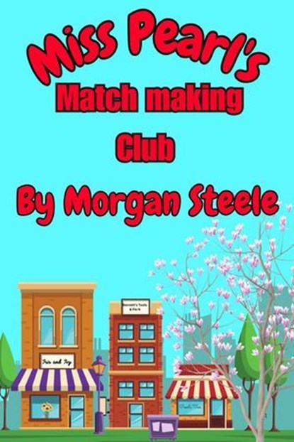 Miss Pearl's Match Making Club, Morgan Steele - Ebook - 9798227849137
