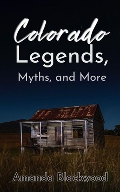 Colorado Legends, Myths, and More, Amanda Blackwood - Ebook - 9798227851932