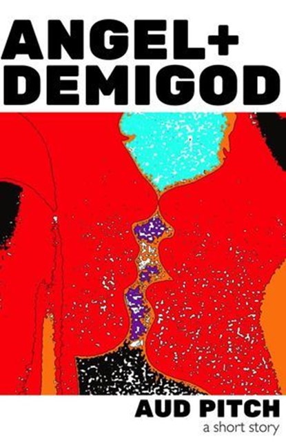 Angel + Demigod, Aud Pitch - Ebook - 9798227858979