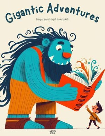 Gigantic Adventures: Bilingual Spanish-English Stories for Kids, Artici Kids - Ebook - 9798227876645