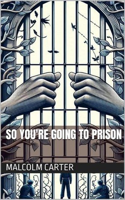 So You're Going to Prison, Malcolm Carter - Ebook - 9798227877925