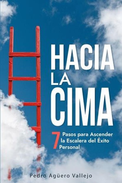 Hacia la Cima, Pedro Agüero Vallejo - Ebook - 9798227880734