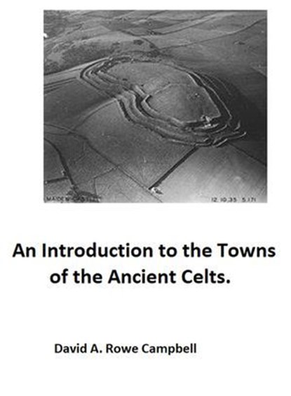 An Introduction to the Towns of the Ancient Celts, David A Rowe Campbell - Ebook - 9798227883476