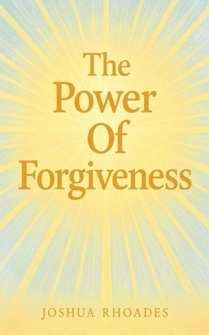 The Power Of Forgiveness, Joshua Rhoades - Paperback - 9798227891266