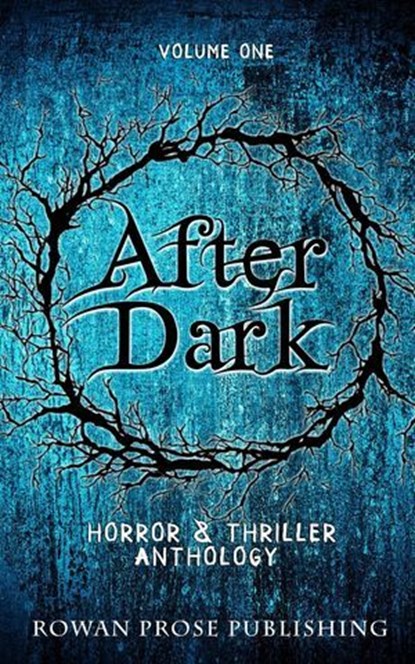 After Dark: (Volume One), Rowan Prose Publishing - Ebook - 9798227891273