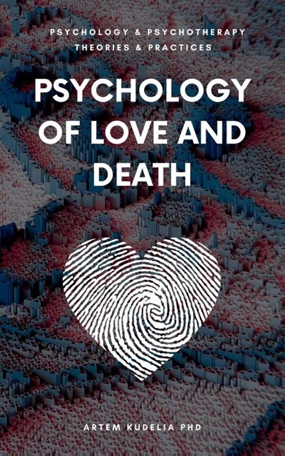 Psychology of Love and Death, Artem Kudelia - Paperback - 9798227896032
