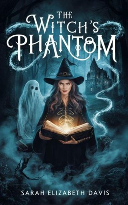 The Witch's Phantom, Sarah Elizabeth Davis - Ebook - 9798227910103