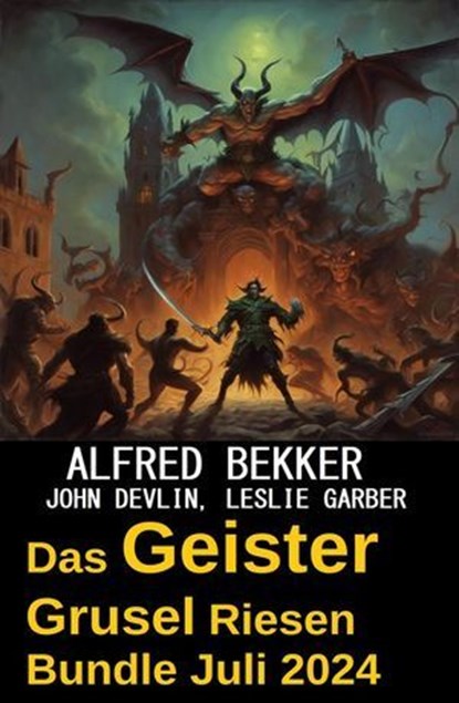 Das Geister Grusel Riesen Bundle Juli 2024, Alfred Bekker ; John Devlin ; Leslie Garber - Ebook - 9798227910547